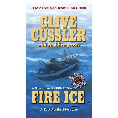 Fire Ice - (NUMA Files) by  Clive Cussler & Paul Kemprecos (Paperback)