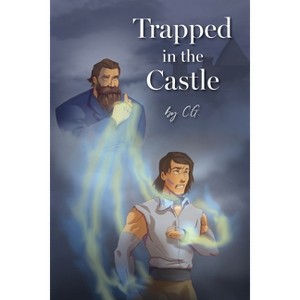 Trapped in the Castle - by  C G (Paperback) - 1 of 1