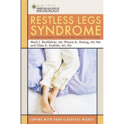 Restless Legs Syndrome - (American Academy of Neurology Press Quality of Life Guides) by  Mark J Buchfuhrer & Wayne A Hening & Clete A Kushida