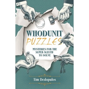 Whodunit Puzzles - by  Tim Dedopulos (Paperback) - 1 of 1