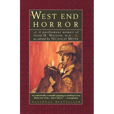 The West End Horror - (The Journals of John H. Watson, M.D.) by  Nicholas Meyer (Paperback)