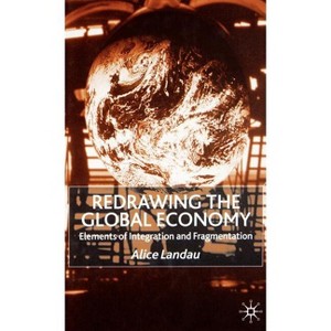 Redrawing the Global Economy - by  A Landau (Hardcover) - 1 of 1