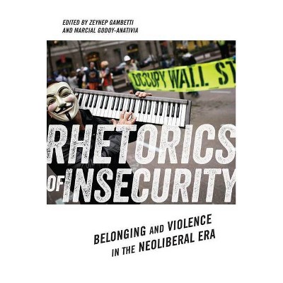 Rhetorics of Insecurity - (Social Science Research Council) by  Zeynep Gambetti & Marcial Godoy-Anativia (Hardcover)