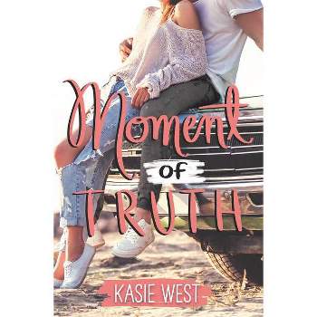 Moment of Truth - by  Kasie West (Hardcover)