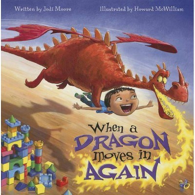 When a Dragon Moves in Again - by  Jodi Moore (Hardcover)