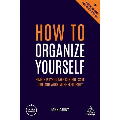 How to Organize Yourself - (Creating Success) 6th Edition by  John Caunt (Paperback)