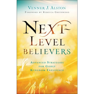 Next-Level Believers - by  Venner J Alston (Hardcover)