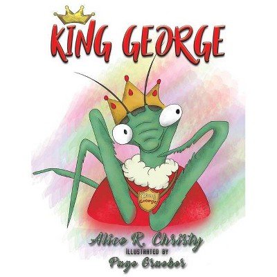 King George - by  Alice R Christy (Paperback)