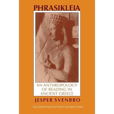 Phrasikleia - (Myth and Poetics) by  Jesper Svenbro (Paperback)