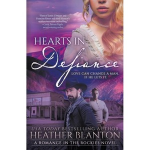 Hearts in Defiance - (Romance in the Rockies) by  Heather Blanton (Paperback) - 1 of 1