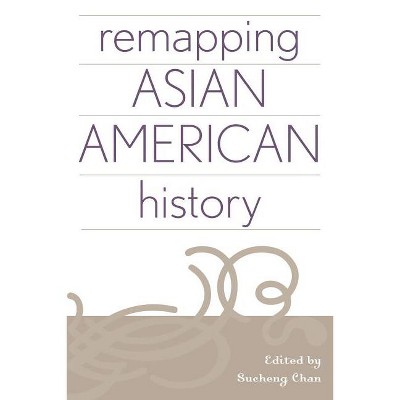 Remapping Asian American History - by  Sucheng Chan (Paperback)