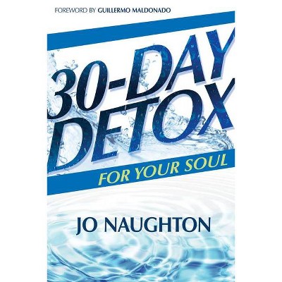 30 Day Detox for Your Soul - by  Jo Naughton (Paperback)