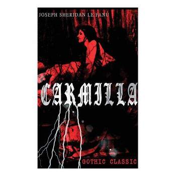 CARMILLA (Gothic Classic) - by  Joseph Sheridan Le Fanu (Paperback)
