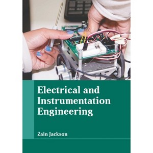 Electrical and Instrumentation Engineering - by  Zain Jackson (Hardcover) - 1 of 1