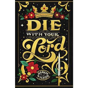 Die With Your Lord - by  Sarah K L Wilson (Hardcover)