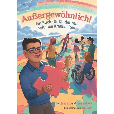 Außergewöhnlich! Ein Buch für Kinder mit seltenen Krankheiten - by  Evren And Kara Ayik (Paperback)