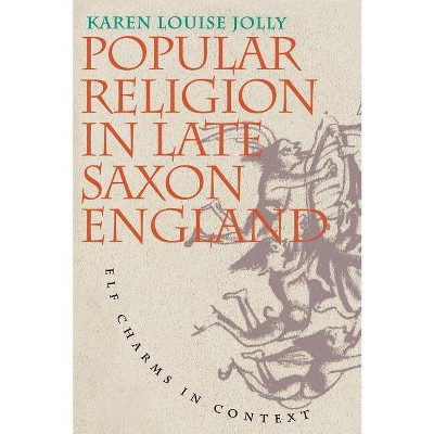 Popular Religion in Late Saxon England - by  Karen Louise Jolly (Paperback)