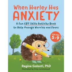 When Harley Has Anxiety - by  Regine Galanti (Paperback)