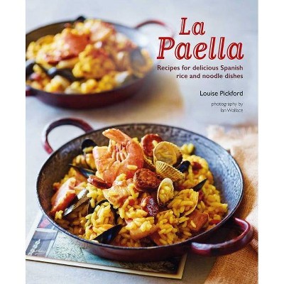 La Paella - by  Louise Pickford (Hardcover)