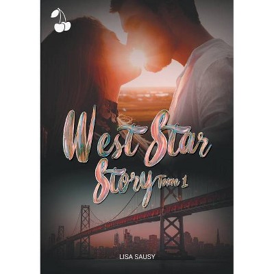 West Star Story - by  Lisa Sausy (Paperback)