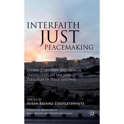 Interfaith Just Peacemaking - by  S Thistlethwaite (Hardcover)