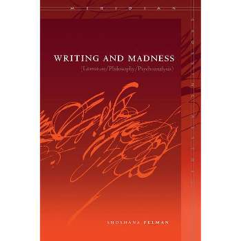 Writing and Madness - (Meridian: Crossing Aesthetics) by Shoshana Felman