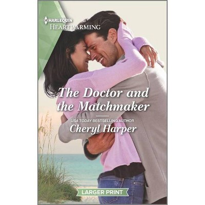 The Doctor and the Matchmaker - (Veterans' Road) Large Print by  Cheryl Harper (Paperback)