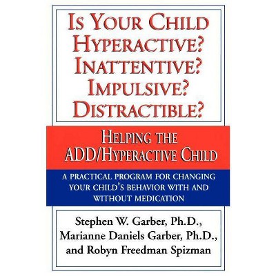 Is Your Child Hyperactive? - by  Stephen Garber & Maryianne Garber (Paperback)