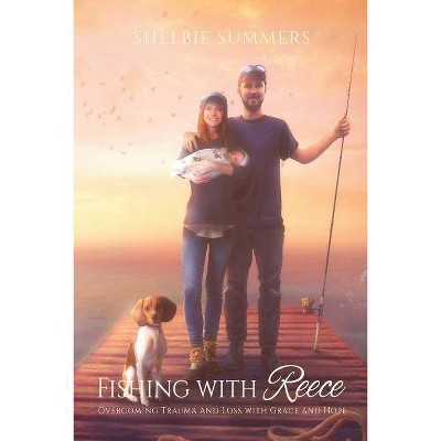 Fishing With Reece - by  Shelbie Summers (Paperback)