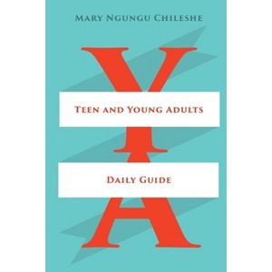 Teen and Young Adults Daily Guide - by  Mary Ngungu Chileshe (Paperback) - 1 of 1
