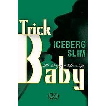 Trick Baby - by  Iceberg Slim (Paperback)