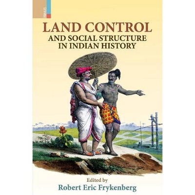 Land Control and Social Structure in Indian History (Second Edition) - by  Robert Eric Frykenberg (Paperback)