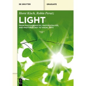 Light - (De Gruyter Textbook) by  Horst Kisch & Robin Perutz (Paperback) - 1 of 1