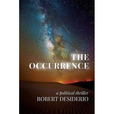 The Occurrence - by  Robert Desiderio (Hardcover)