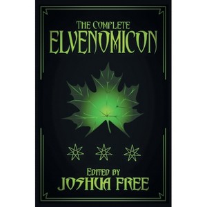 The Complete Elvenomicon (Deluxe Edition) - 20th Edition by  Joshua Free (Hardcover) - 1 of 1