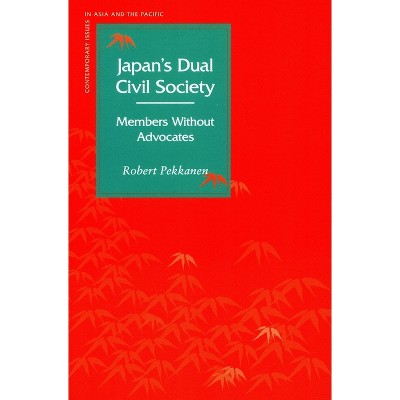 Japanas Dual Civil Society - (Contemporary Issues in Asia and the Pacific) by  Robert Pekkanen (Paperback)