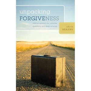 Unpacking Forgiveness - by  Chris Brauns (Paperback) - 1 of 1
