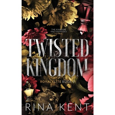 Twisted Kingdom - (Royal Elite Special Edition) by Rina Kent
