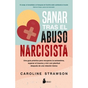 Sanar Tras El Abuso Narcisista - by  Caroline Strawson (Paperback) - 1 of 1