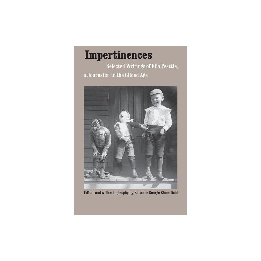 Impertinences - by Elia Wilkinson Peattie (Paperback)