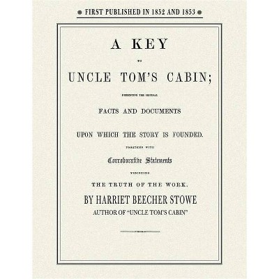 Key to Uncle Tom's Cabin - by  Harriet Stowe (Paperback)