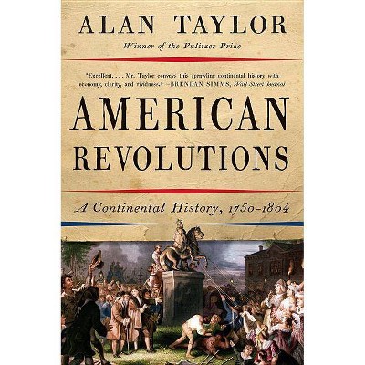 American Revolutions - by  Alan Taylor (Paperback)