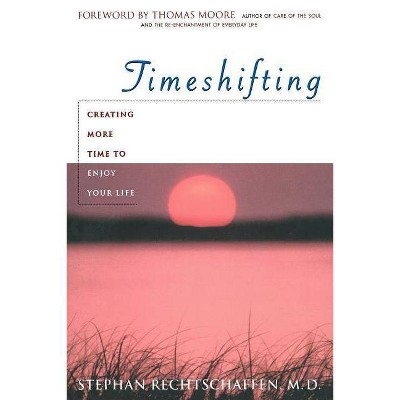 Time Shifting - by  Stephan Rechtschaffen (Paperback)