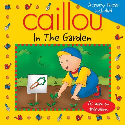 Caillou: In the Garden - (Playtime) (Mixed Media Product)