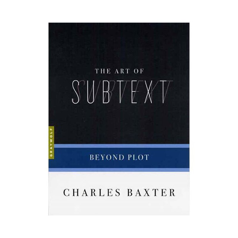 The Art of Subtext - (Art Of...) by  Charles Baxter (Paperback), 1 of 2