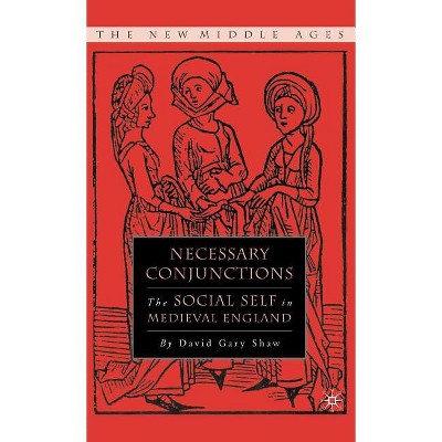 Necessary Conjunctions - (New Middle Ages) by  D Shaw (Hardcover)