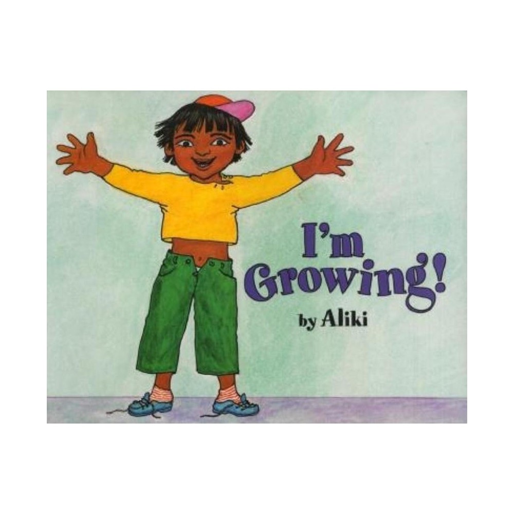 Im Growing! - (Lets-Read-And-Find-Out Science 1) by Aliki (Paperback)