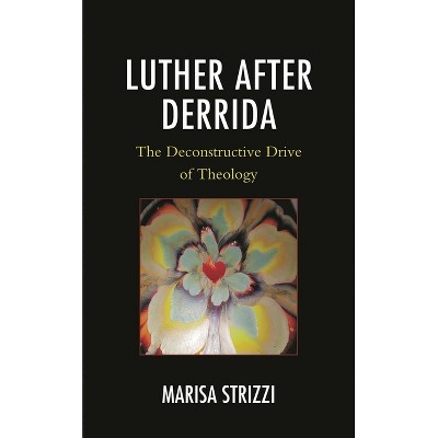 Luther after Derrida - by  Marisa Strizzi (Hardcover)