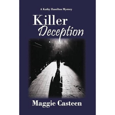 Killer Deception, 1 - (Kathy Hamilton Mystery) by  Maggie Casteen (Paperback)