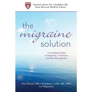 The Migraine Solution - by  Paul Rizzoli & Elizabeth Loder & Liz Neporent (Paperback) - 1 of 1